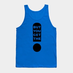 But You Get The Point! Tank Top